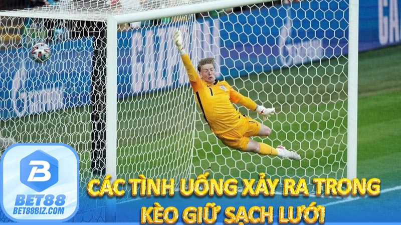 Các tình uống xảy ra trong kèo giữ sạch lưới 