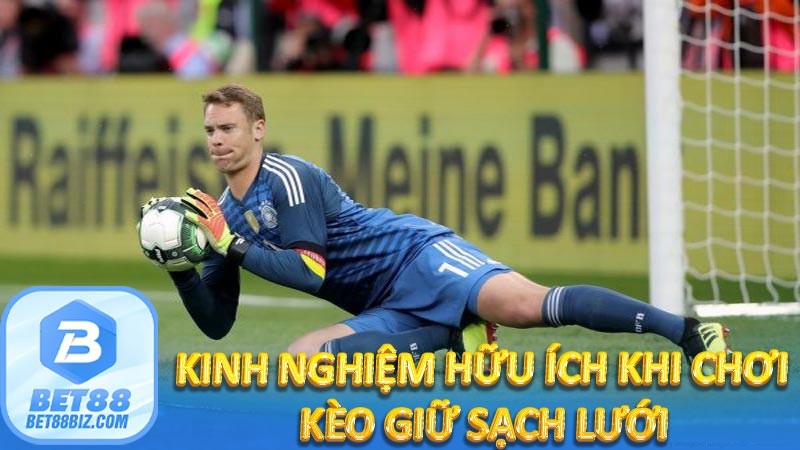 Kinh nghiệm hữu ích khi chơi kèo giữ sạch lưới