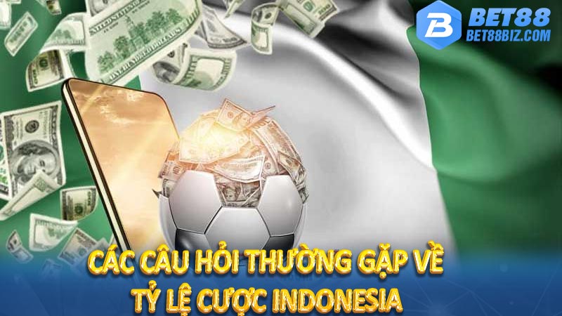 Các câu hỏi thường gặp về tỷ lệ cược Indonesia