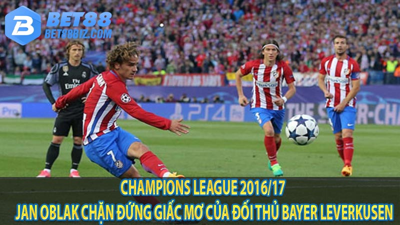 Champions League 2016/17 – Jan Oblak chặn đứng giấc mơ của đối thủ Bayer Leverkusen 