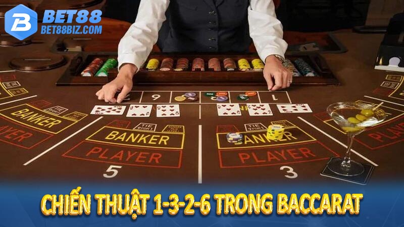 Chiến thuật 1-3-2-6 trong baccarat