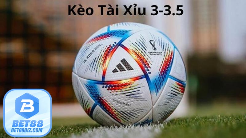 Kèo Tài Xỉu 3/3.5