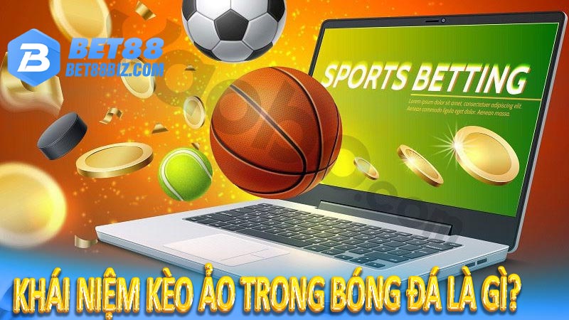 Khái niệm kèo ảo trong bóng đá là gì?