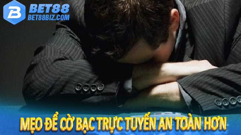 Mẹo để cờ bạc trực tuyến an toàn hơn